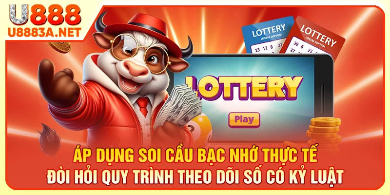 Áp dụng soi cầu bạc nhớ thực tế đòi hỏi quy trình theo dõi số có kỷ luật