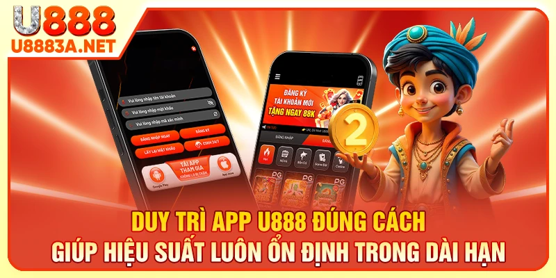 Tải app U888 đúng cách giúp hiệu suất luôn ổn định trong dài hạn