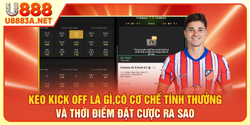 Kèo kick off là gì, có cơ chế tính thưởng và thời điểm đặt cược ra sao
