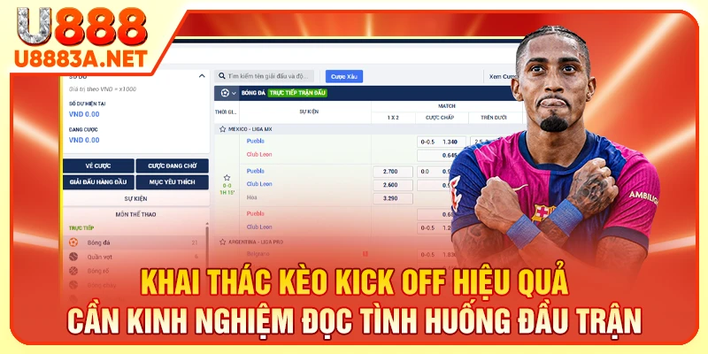 Khai thác kèo kick off hiệu quả cần kinh nghiệm đọc tình huống đầu trận