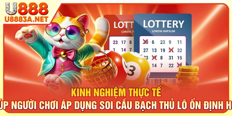 Kinh nghiệm thực tế giúp người chơi áp dụng soi cầu bạch thủ lô ổn định hơn