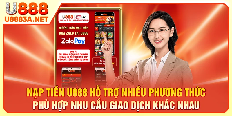 Nạp tiền U888 hỗ trợ nhiều phương thức phù hợp nhu cầu giao dịch khác nhau