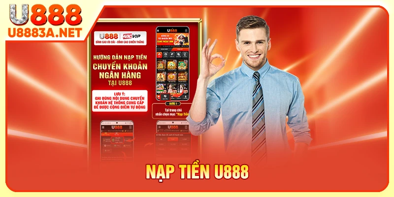Nạp Tiền U888 - Hướng Dẫn A-Z Và Xử Lý 4 Lỗi Thường Gặp