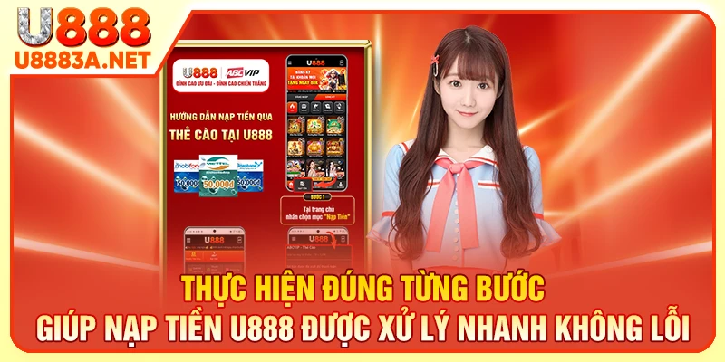 Thực hiện đúng từng bước giúp nạp tiền U888 được xử lý nhanh không lỗi